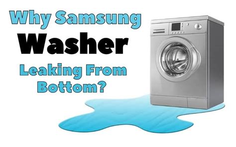 samsung front load washer leaking from bottom of door|Practical guide to handling Samsung washer leaks